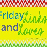 Friday Links and Loves, 7th ed.