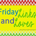Friday Links and Loves
