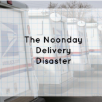 The Noonday Delivery Disaster
